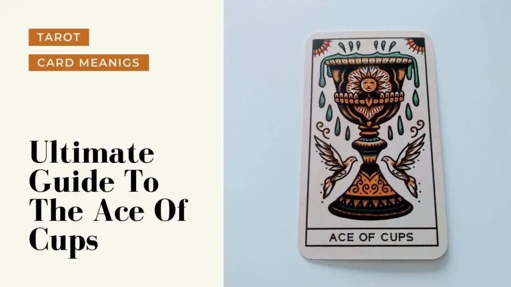 Ultimate Guide To The Ace Of Cups | Helpful Tarot Guide