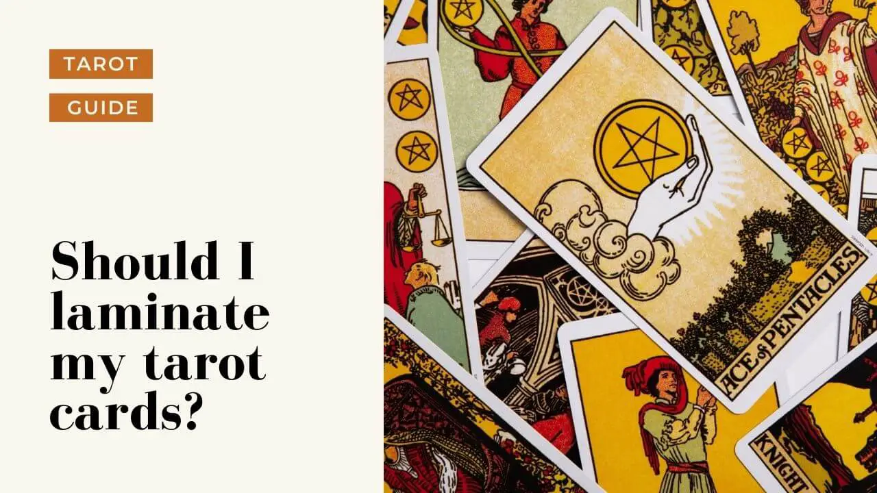 Should I Laminate My Tarot Cards? ANSWERED Helpful Tarot Guide