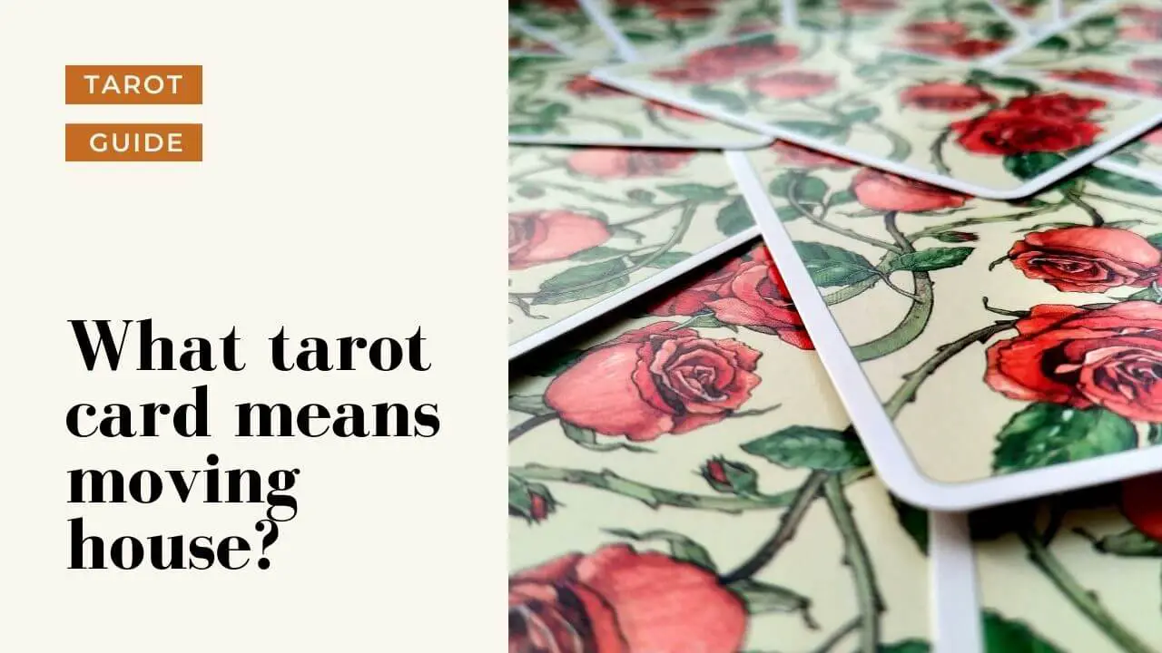 What Tarot Card Means Moving House? ANSWERED Helpful Tarot Guide