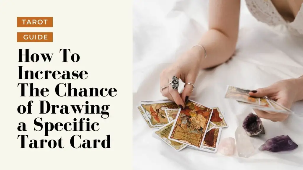 How To Increase The Chance of Drawing a Specific Tarot Card