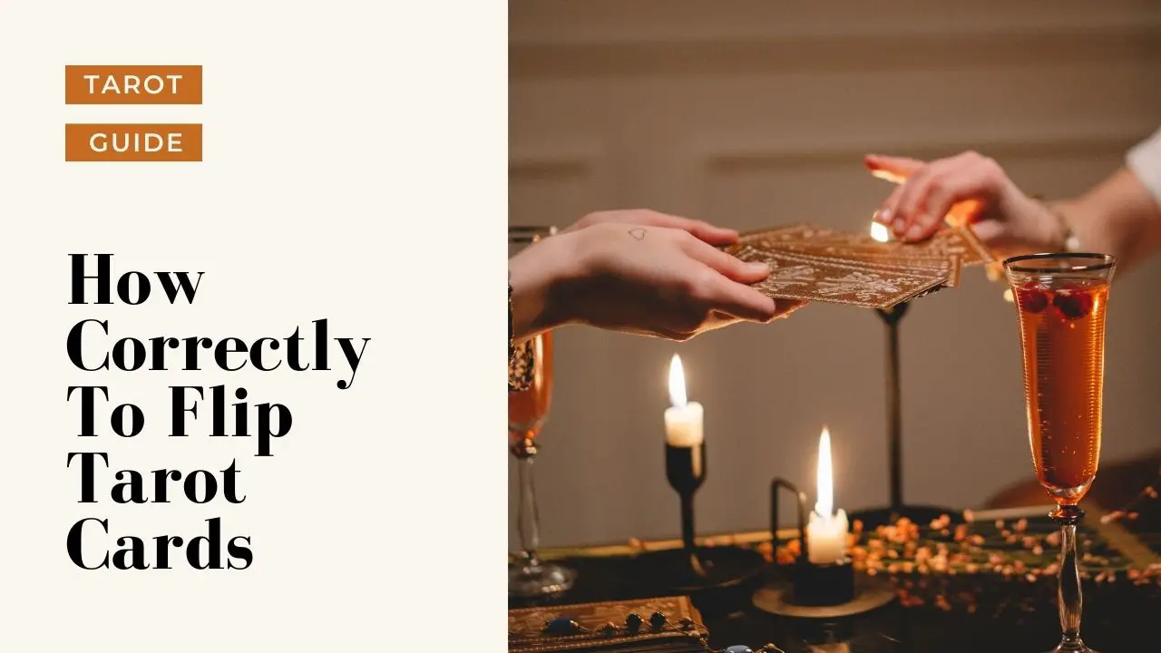 How To Correctly Flip Tarot Cards A Step By Step Guide Tarot Happy