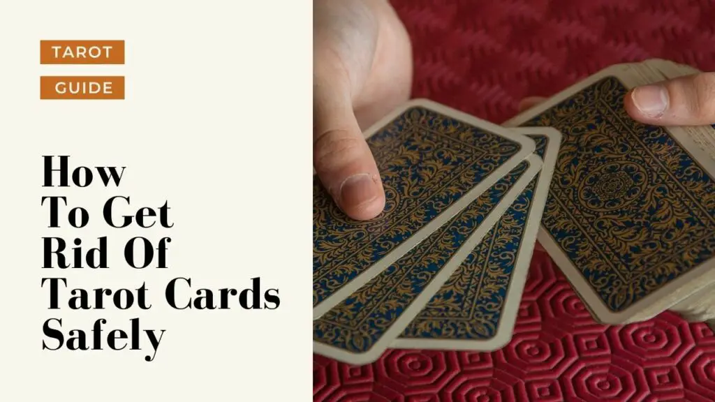 How to Get Rid of Tarot Cards Safely