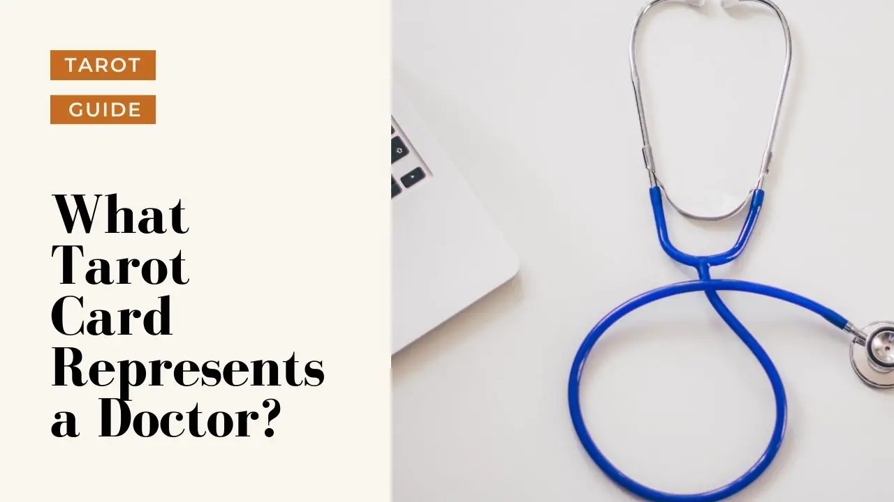 What Tarot Card Represents A Doctor? A Complete Guide Tarot Happy