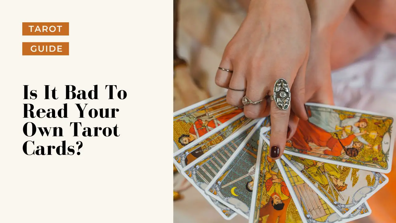 Is It Bad To Read Your Own Tarot Cards? ANSWERED | A Complete Guide ...