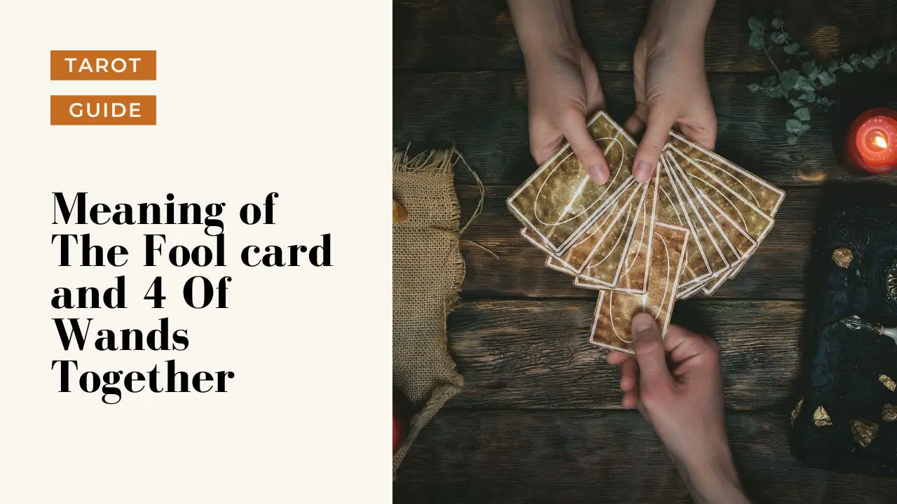 Drawing The Fool Card And 4 Of Wands Tarot Cards Together | What Do ...