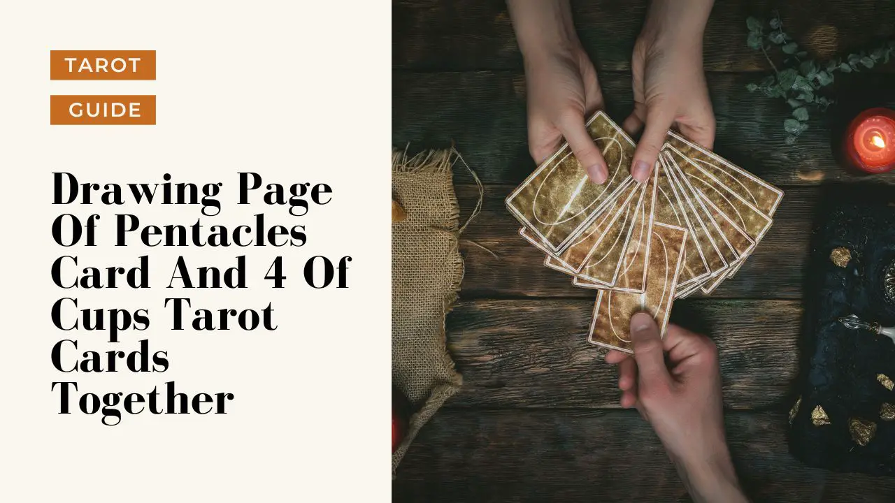 Drawing Page Of Pentacles Card And 4 Of Cups Tarot Cards Together