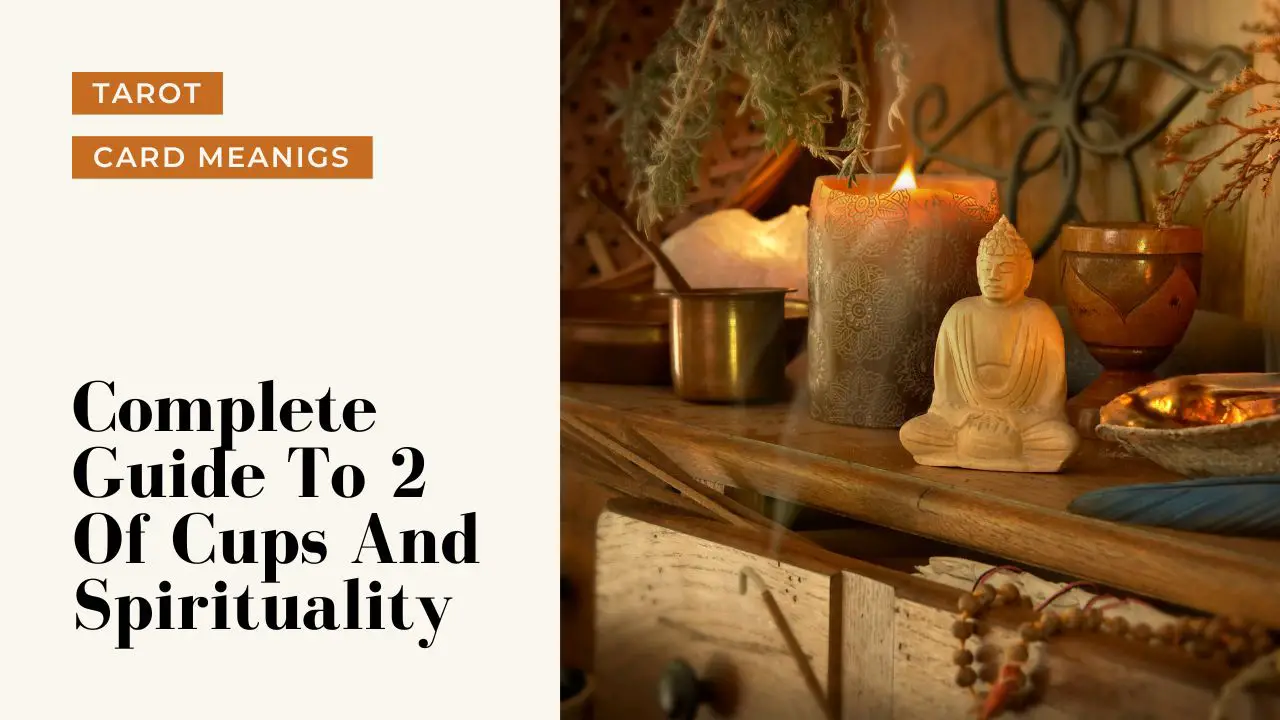 2 Of Cups And Spiritual Meanings | A Deep Dive Into What 2 Of Cups Means For Your Spirituality
