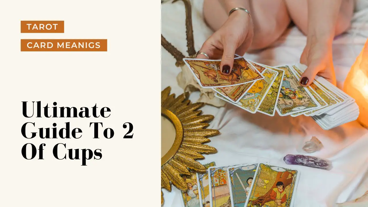 Ultimate Guide To The 2 Of Cups | Helpful Tarot Guide