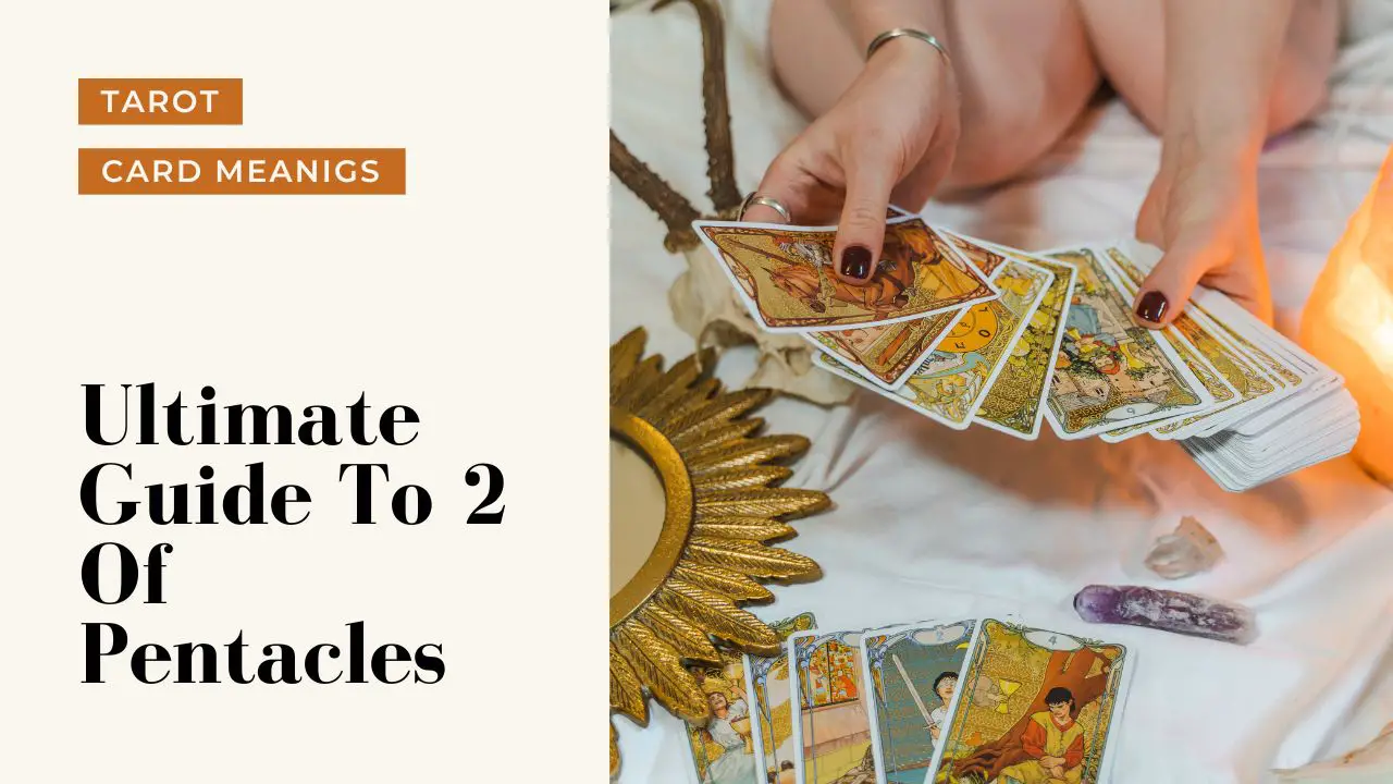 Ultimate Guide To The 2 Of Pentacles | Helpful Tarot Guide