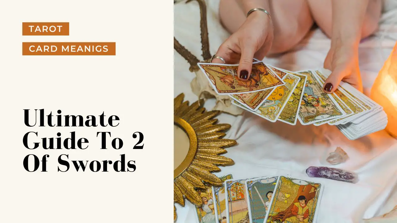 Ultimate Guide To The 2 Of Swords | Helpful Tarot Guide