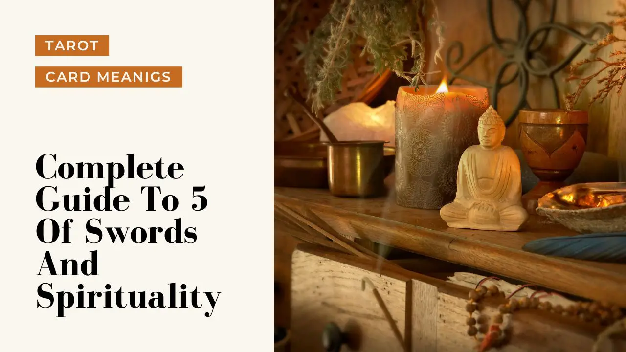 5 Of Swords And Spiritual Meanings | A Deep Dive Into What 5 Of Swords Means For Your Spirituality