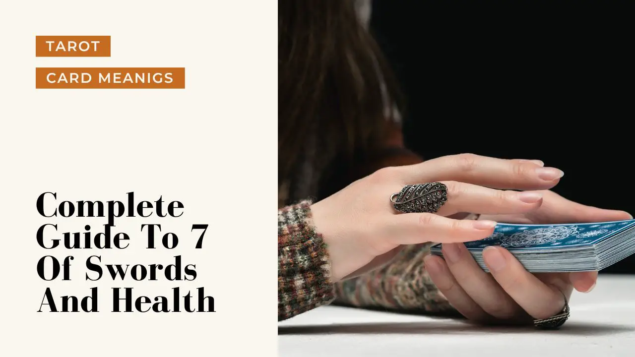 7 Of Swords And Health Meanings | A Deep Dive Into What 7 Of Swords Means For Your Health