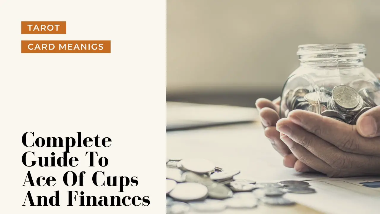 Ace Of Cups And Career Meanings | A Deep Dive Into What Ace Of Cups Means For Your Career And Finances