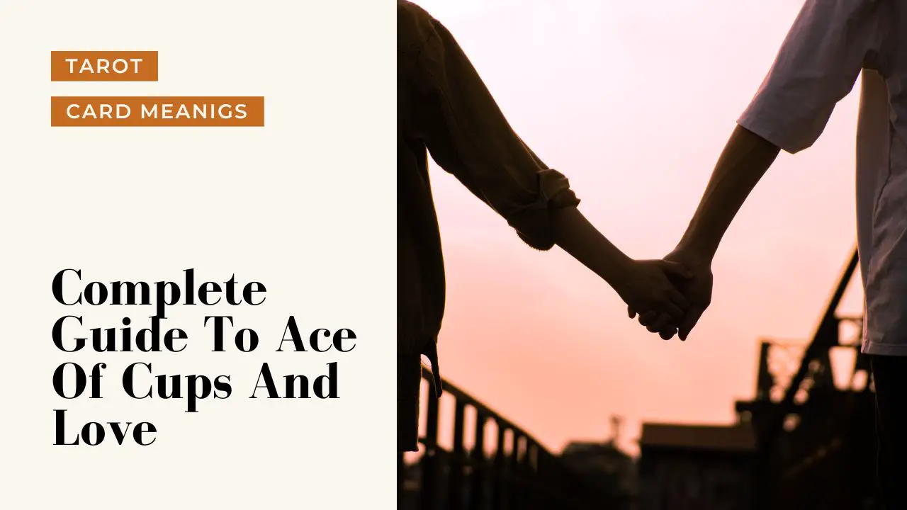 Ace Of Cups And Love Meanings | A Deep Dive Into What Ace Of Cups Means For Your Love Life