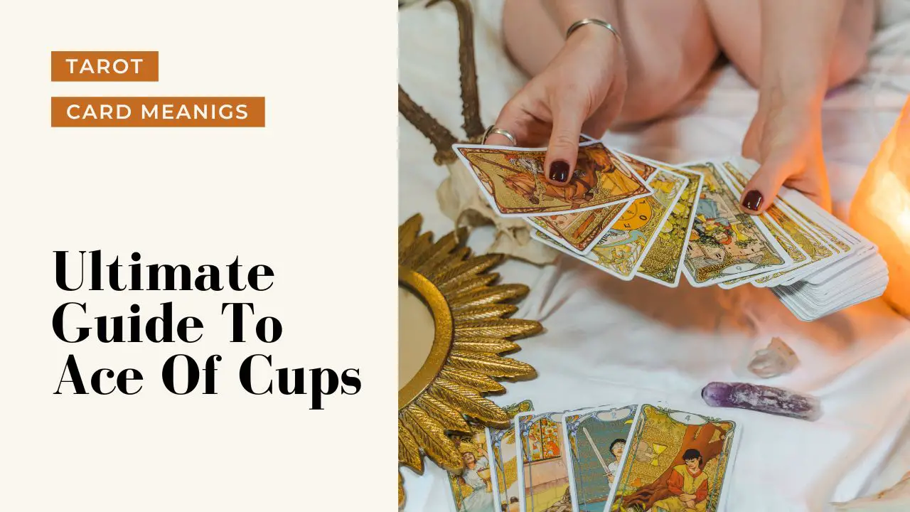 Ultimate Guide To The Ace Of Cups | Helpful Tarot Guide