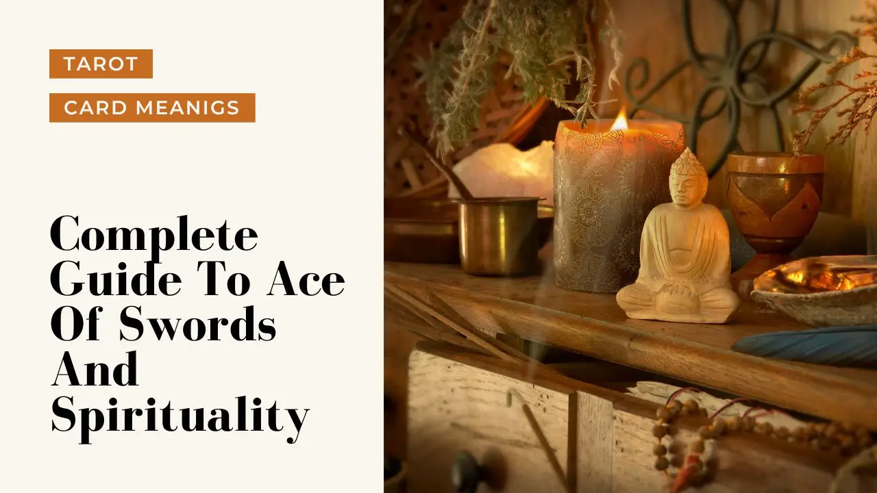 Ace Of Swords And Spiritual Meanings | A Deep Dive Into What Ace Of Swords Means For Your Spirituality