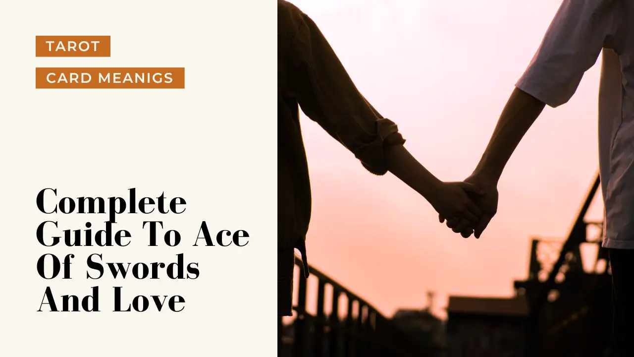Ace Of Swords And Love Meanings | A Deep Dive Into What Ace Of Swords Means For Your Love Life
