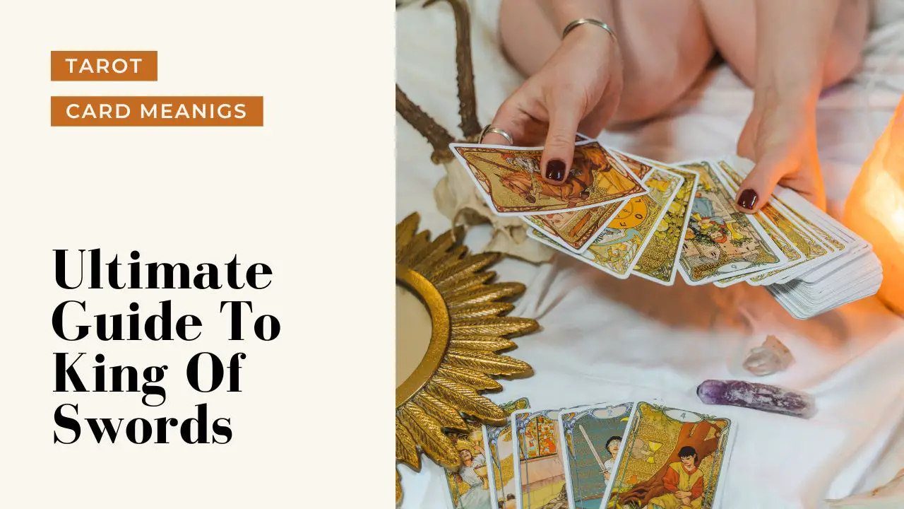 Ultimate Guide To The King Of Swords | Helpful Tarot Guide