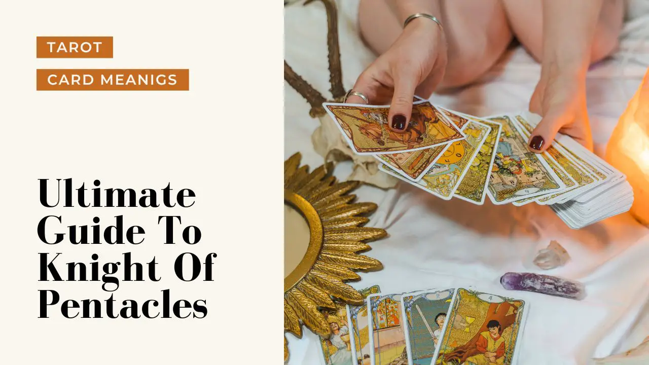 Ultimate Guide To The Knight Of Pentacles | Helpful Tarot Guide