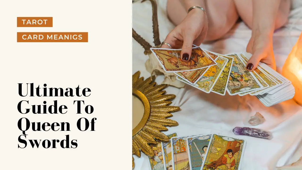 Ultimate Guide To The Queen Of Swords | Helpful Tarot Guide