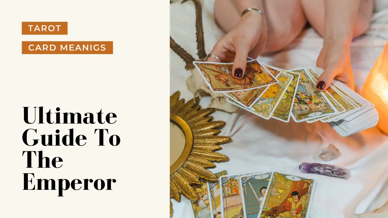 Ultimate Guide To The Emperor | Helpful Tarot Guide