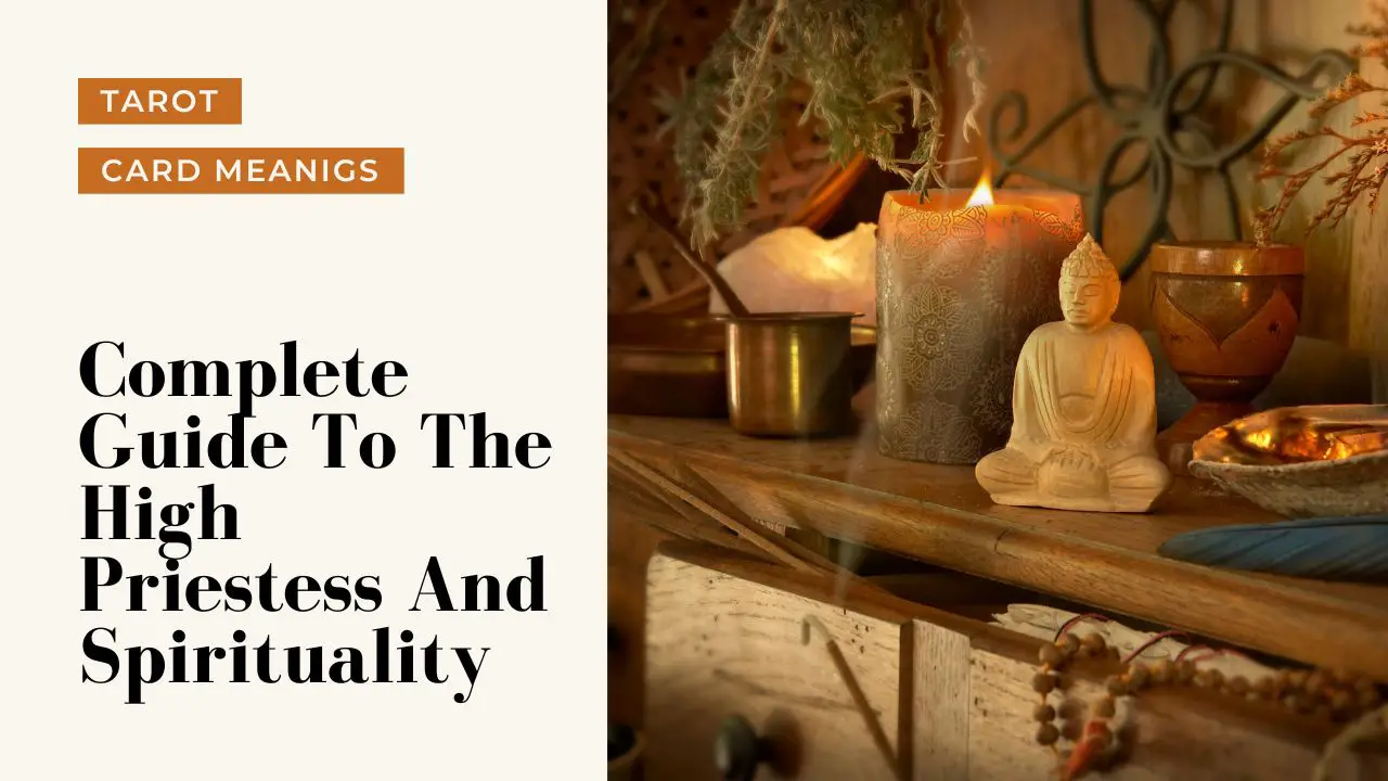 The High Priestess And Spiritual Meanings | A Deep Dive Into What The High Priestess Means For Your Spirituality