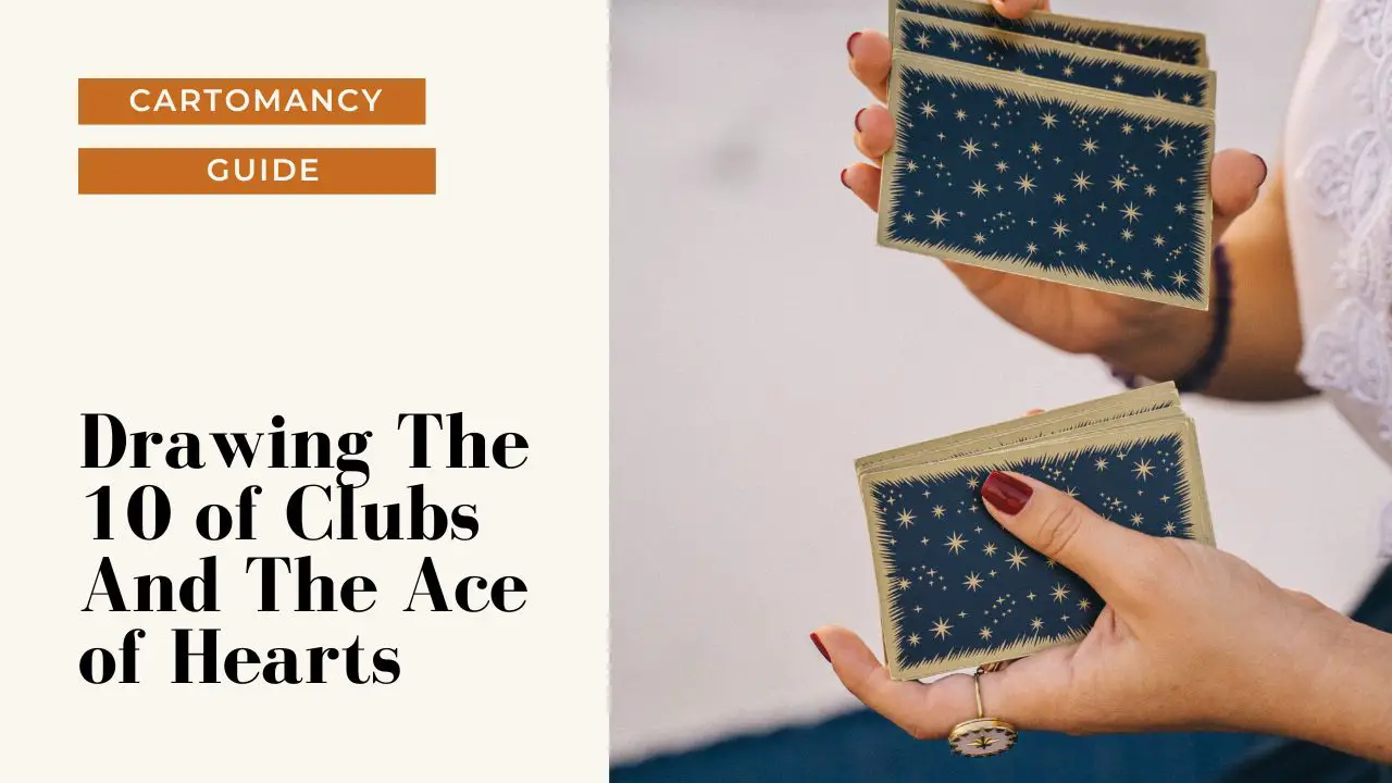 How to interpret the 10 Of Clubs card and Ace Of Hearts card together.