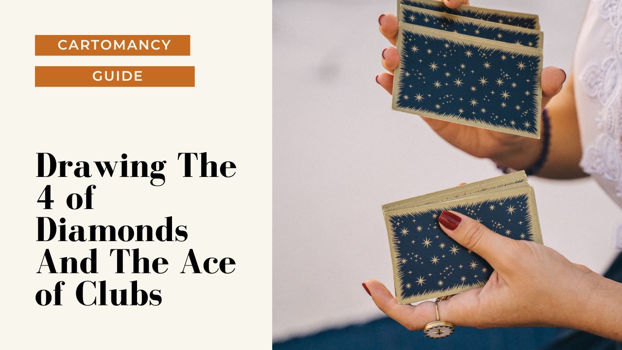 How to interpret the 4 Of Diamonds card and Ace Of Clubs card together.